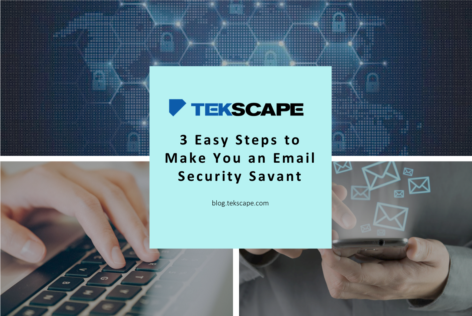 3 Easy Steps to Make You an Email Security Savant